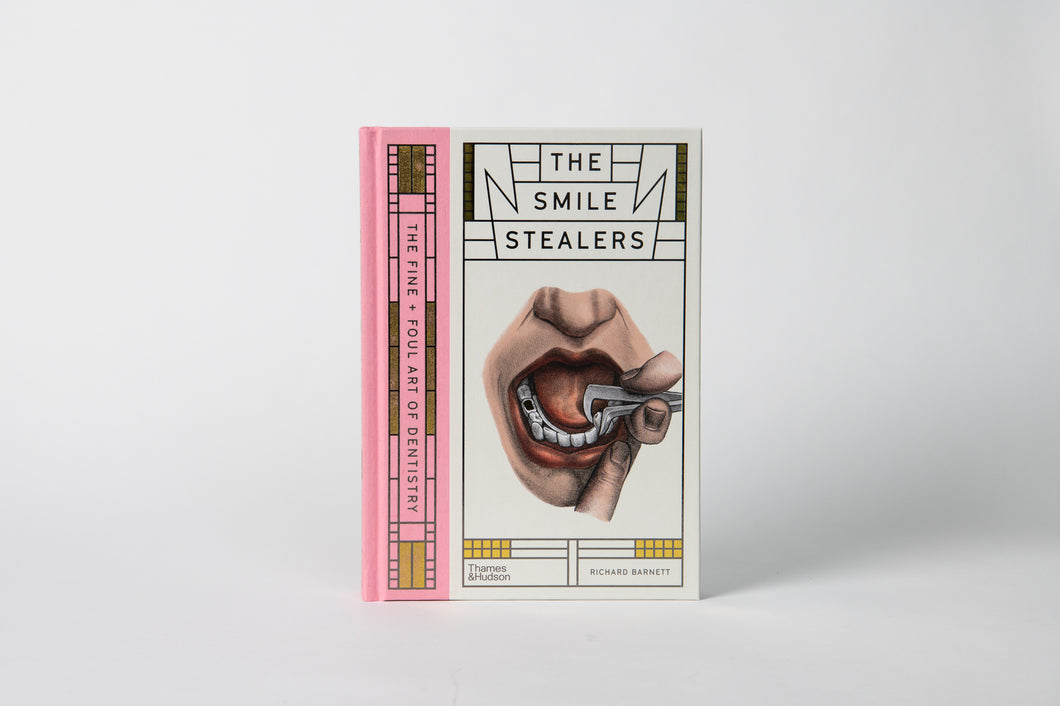 The Smile Stealers: : The Fine and Foul Art of Dentistry - Richard Barnett