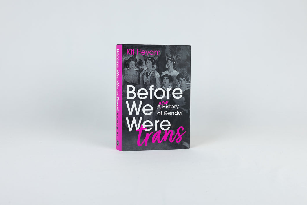 Before We Were Trans: A New History of Gender - Dr Kit Heyam